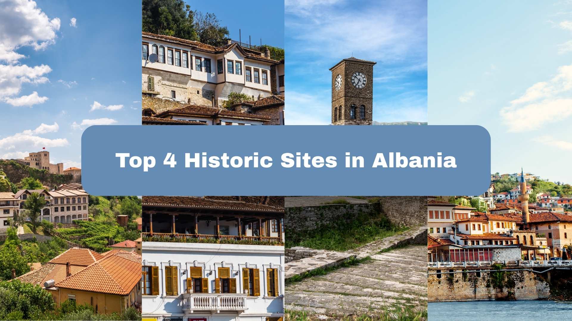 A collage of the most important historic sites in Albania, like Gjirokaster, Butrint, Berat and Kruja for a blog article by CheckYeti.